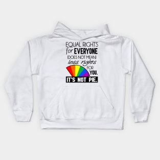 Equal Rights - It's Not Pie Kids Hoodie